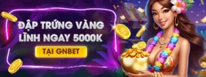 Chính Sách Khuyến Mãi Nhà Cái GNBET Đẳng Cấp Nhất