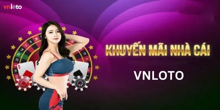 Tuyển Tập Các Chương Trình Khuyến Mãi Nhà Cái VNLOTO Cực Hot