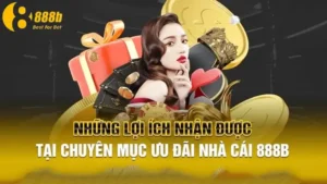 Khuyến Mãi Nhà Cái 888B Với Những Ưu Đãi Cực Kỳ Giá Trị Hiện Nay